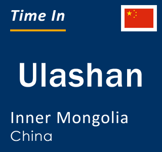 Current local time in Ulashan, Inner Mongolia, China