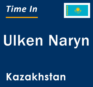 Current local time in Ulken Naryn, Kazakhstan