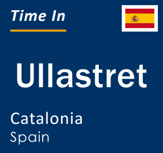 Current local time in Ullastret, Catalonia, Spain