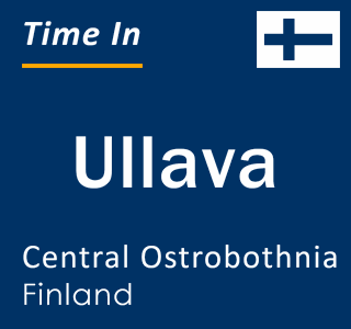 Current local time in Ullava, Central Ostrobothnia, Finland