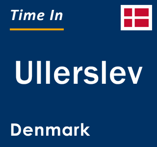 Current local time in Ullerslev, Denmark