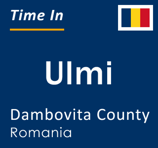 Current local time in Ulmi, Dambovita County, Romania