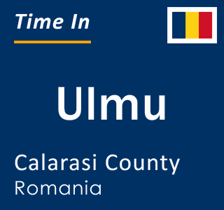 Current local time in Ulmu, Calarasi County, Romania