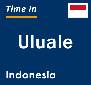 Current local time in Uluale, Indonesia