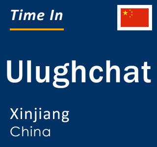 Current local time in Ulughchat, Xinjiang, China