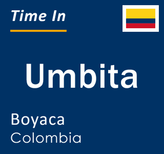 Current local time in Umbita, Boyaca, Colombia