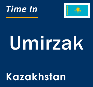 Current local time in Umirzak, Kazakhstan