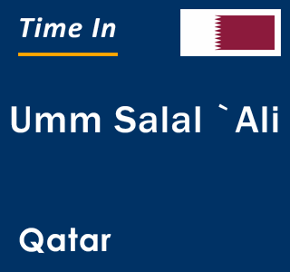 Current local time in Umm Salal `Ali, Qatar