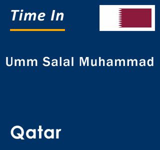 Current local time in Umm Salal Muhammad, Qatar