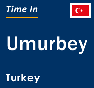 Current local time in Umurbey, Turkey