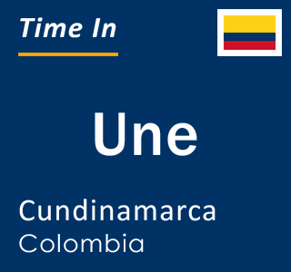 Current local time in Une, Cundinamarca, Colombia