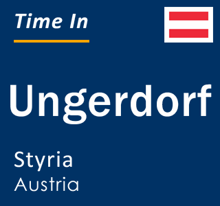 Current local time in Ungerdorf, Styria, Austria