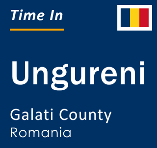 Current local time in Ungureni, Galati County, Romania