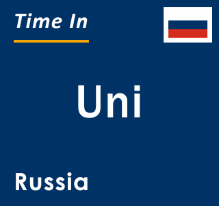 Current local time in Uni, Russia