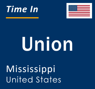 Current local time in Union, Mississippi, United States