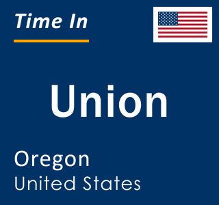 Current local time in Union, Oregon, United States