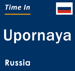 Current local time in Upornaya, Russia