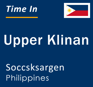 Current local time in Upper Klinan, Soccsksargen, Philippines