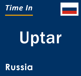 Current local time in Uptar, Russia