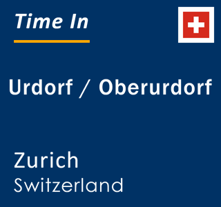 Current local time in Urdorf / Oberurdorf, Zurich, Switzerland