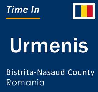 Current local time in Urmenis, Bistrita-Nasaud County, Romania