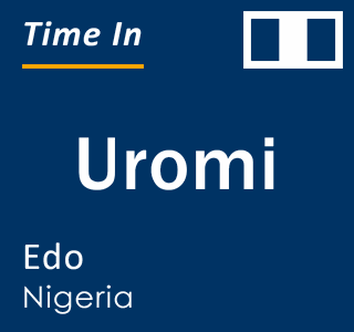 Current local time in Uromi, Edo, Nigeria