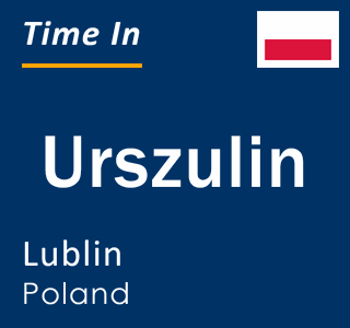 Current local time in Urszulin, Lublin, Poland