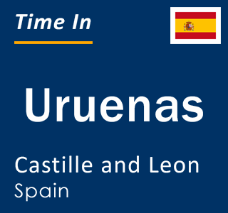 Current local time in Uruenas, Castille and Leon, Spain