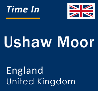 Current local time in Ushaw Moor, England, United Kingdom