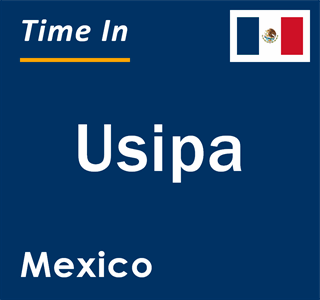 Current local time in Usipa, Mexico