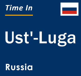 Current local time in Ust'-Luga, Russia