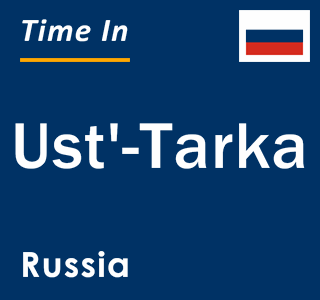 Current local time in Ust'-Tarka, Russia