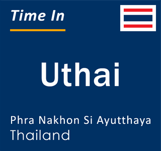 Current local time in Uthai, Phra Nakhon Si Ayutthaya, Thailand