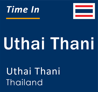 Current local time in Uthai Thani, Uthai Thani, Thailand