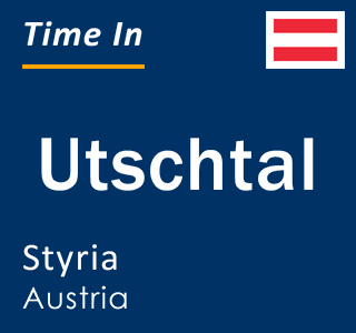 Current local time in Utschtal, Styria, Austria