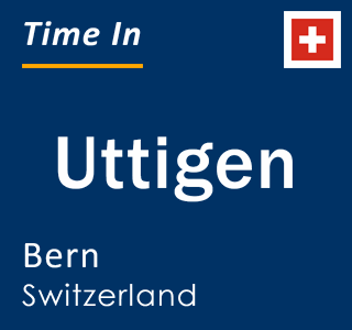 Current local time in Uttigen, Bern, Switzerland