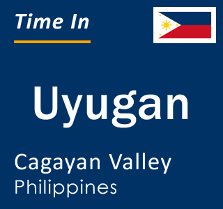 Current local time in Uyugan, Cagayan Valley, Philippines