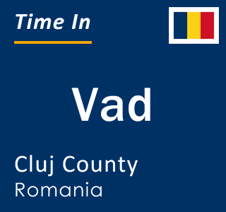 Current local time in Vad, Cluj County, Romania