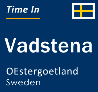 Current local time in Vadstena, OEstergoetland, Sweden