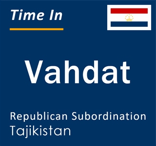 Current local time in Vahdat, Republican Subordination, Tajikistan