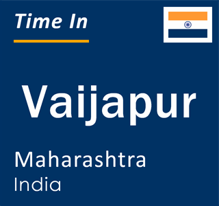 Current local time in Vaijapur, Maharashtra, India