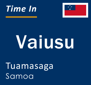 Current local time in Vaiusu, Tuamasaga, Samoa