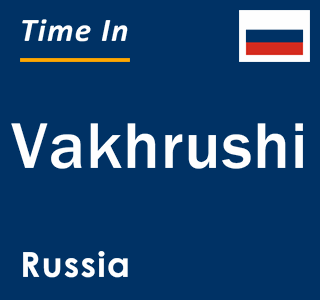 Current local time in Vakhrushi, Russia