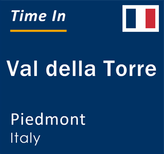 Current local time in Val della Torre, Piedmont, Italy