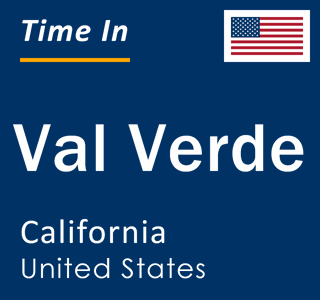 Current local time in Val Verde, California, United States