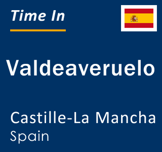 Current local time in Valdeaveruelo, Castille-La Mancha, Spain