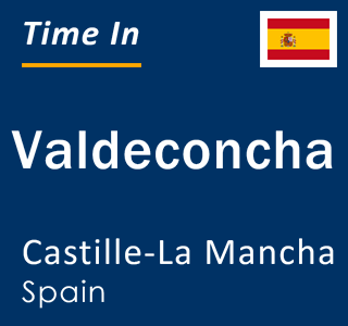 Current local time in Valdeconcha, Castille-La Mancha, Spain