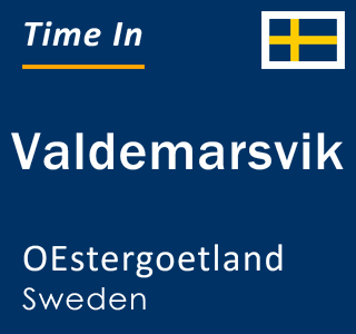 Current local time in Valdemarsvik, OEstergoetland, Sweden