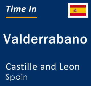 Current local time in Valderrabano, Castille and Leon, Spain