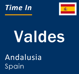 Current local time in Valdes, Andalusia, Spain